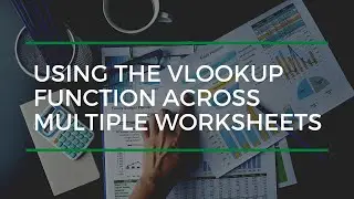 Using the VLOOKUP Function Across Multiple Worksheets