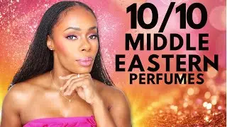 10 OUT OF 10 MIDDLE EASTERN PERFUMES | Best Arabian Perfumes 2024