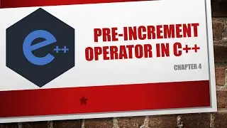 Pre-Increment Operator | Chapter 4 : Operators & Expressions