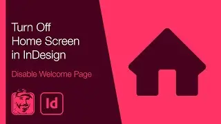 Turn Off Home Screen in InDesign (Disable Welcome Page)