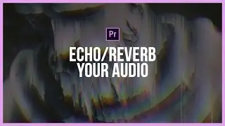 ECHO/REVERB AUDIO - Premiere Pro Tutorial