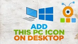 How to Add This PC Icon on Desktop in Windows 10