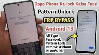 How To Unlock Oppo Phone If Forgot Password | Oppo Frp Bypass Android 13 | Mobile Ka Lock Kaise Tode