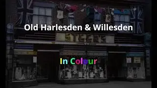 Old Harlesden & Willesden - In Colour