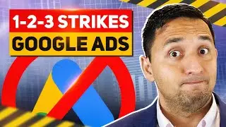 New Google Ads Policy [Google Strikes System]