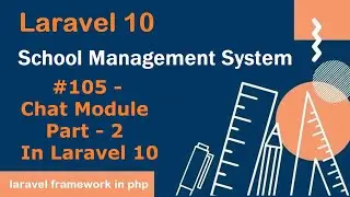 #105- Chat Module Part - 2 in Laravel 10 | School Management System in Laravel 10