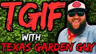 TGIF with Texas Garden Guy 8.23.2024