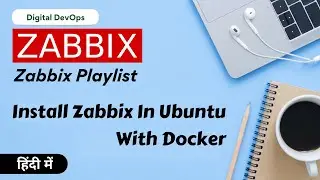 Zabbix - How to Setup Zabbix On Ubuntu | Zabbix Tutorial In Hindi | Zabbix On Docker