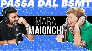 Le MILLE VITE di MARA! MARA MAIONCHI passa dal BSMT!