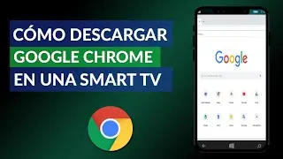 ¿Cómo descargar GOOGLE CHROME para SMART TV? - Con y sin Android