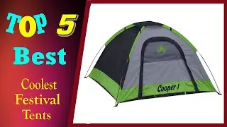 Top 5 Best Coolest Festival Tents 2022