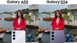 Samsung Galaxy A55 VS Galaxy S24 Camera Test Comparison