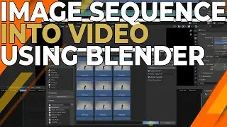 Image Sequence into Video and Vice versa using Blender Video Editor