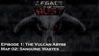 [Doom: Legacy of Rust] E1 - The Vulcan Abyss - Map 02 - Sanguine Wastes - UVMax - 8,12
