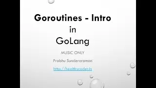 Goroutines in GoLang - Intro (Music Only)