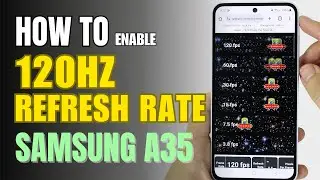 How to Enable 120Hz Refresh Rate On Samsung A35