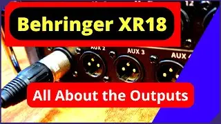 Behringer XR18 & Midas MR18 Output Walk-Thru. All About X-Air Audio Mixer Outputs.