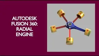 Autodesk Fusion 360: Radial Engine Design