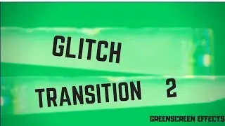 GLITCH TRANSITION 2 | HD | GREENSCREEN EFFECTS