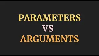 Difference between Parameters and Arguments