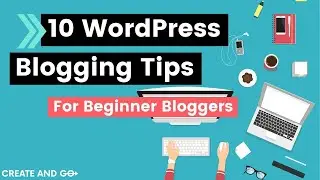 10 WordPress Blogging Tips Beginner Bloggers Need to Know