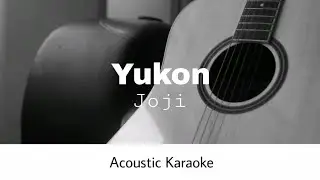 Joji - Yukon (Acoustic Karaoke)