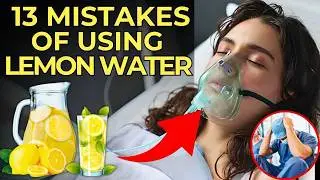 13 Fatal Lemon Water Use Mistakes You Make All The Time | Secrets To Getting Maximum Benefits