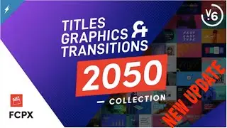 FCPX Titles Graphics & Transitions V6 (UPDATE 2024)