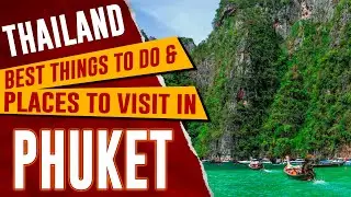 Best Things to Do in PHUKET, THAILAND