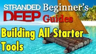 2. Building ALL Starter Tools - Stranded Deep Beginners Guide