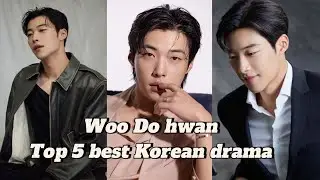 Woo do hwan Top 5 best Korean drama list || Woo Do Hwan || Top 5 Korean drama list ||•_•||💗✨