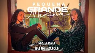 Millena & Manu Maia - Pequena Grande Menina (Clipe Oficial)