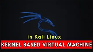 How To Install Kernel Based Virtual Machine (KVM) In Kali Linux 🔥