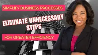 Simplifying Business Processes for Greater Efficiency