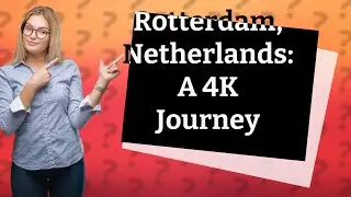 How Can I Explore Rotterdam, Netherlands in Stunning 4K?