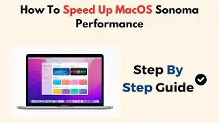 How To Speed Up macOS Sonoma Performance