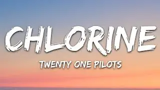 Twenty One Pilots - Chlorine (Lyrics)