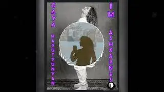 Gaya Harutyunyan - Im Ashxarhnes (New Music 2022)