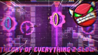 Theory of Everything 2 in Slow Motion! |Geometry Dash 2.11| [HD]