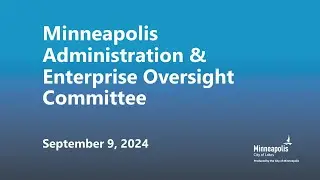 September 9, 2024 Administration & Enterprise Oversight Committee