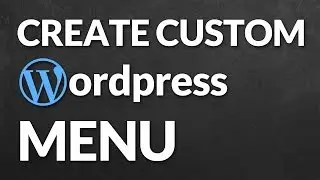 Create A Wordpress Menu From Scratch and Integrate It With Wordpress Theme Files