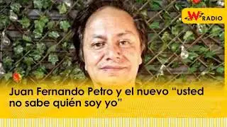 Juan Fernando Petro y el nuevo “usted no sabe quién soy yo” | W Radio