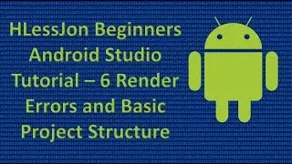 Beginners Android Studio Tutorial – 6 Render Errors and Basic Project Structure