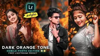 😳Dark Orange Lightroom photo editing Tamil | Lightroom Editing Tamil | Mobile Photo Editing 