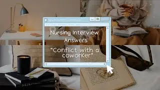 ACTUAL Nursing Interview Answers | Conflict with a coworker Question