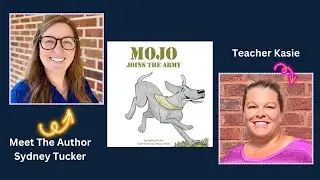 Author Spotlight: Sydney Tucker Discusses 'Mojo Joins The Army' and Its Classroom Impact