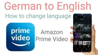 how to change language amazon prime video app from German to English on mobile