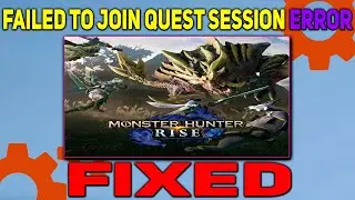 How to fix Failed to join Quest Session Error in Monster Hunter Rise | Failed to join Quest Bug