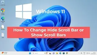 How To Change Hide Scroll Bar or Show Scroll Bars in Windows 11