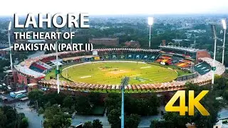 LAHORE - THE HEART OF PAKISTAN (PART 2) - 4K Ultra HD